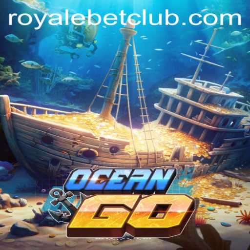 Dive Into Adventure with OceanGO: A Gaming Journey Enhanced by ROYALEBET